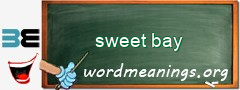 WordMeaning blackboard for sweet bay